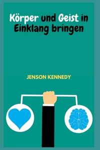 Körper und Geist in Einklang bringen