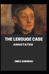 The Lerouge Case Annotated