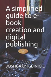 simplified guide to e-book creation and digital publishing