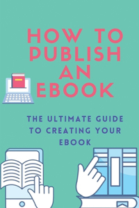 How To Publish An Ebook