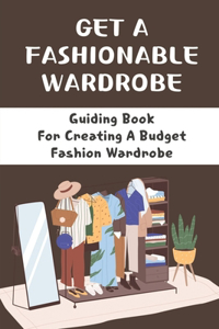 Get A Fashionable Wardrobe