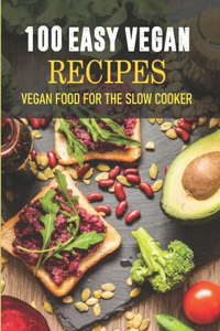 100 Easy Vegan Recipes Vegan Food For The Slow Cooker