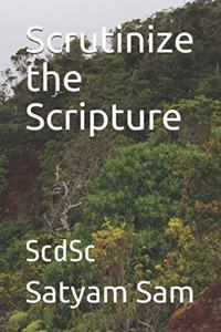 Scrutinize the Scripture
