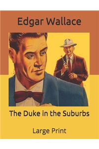 The Duke in the Suburbs