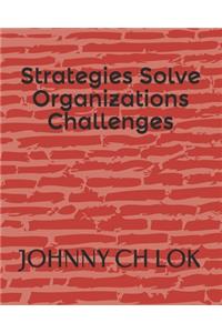 Strategies Solve Organizations Challenges
