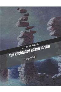 The Enchanted Island of Yew