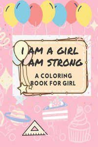 I am a girl I am strong a coloring book for girl