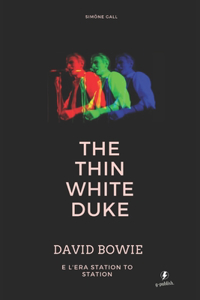 The Thin White Duke - David Bowie e l'era Station To Station