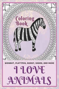 I Love Animals - Coloring Book - Wombat, Platypus, Bunny, Shark, and more