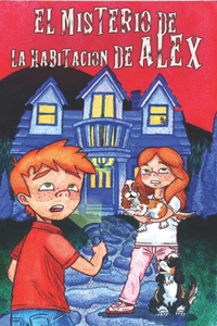 El misterio de la habitación de Álex. Libro de misterio y aventura, divertido. Niños de 8 a 12 años. Novela. Cuento. Infantil y juvenil.