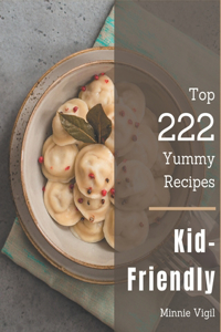 Top 222 Yummy Kid-Friendly Recipes