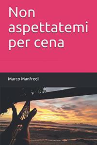 Non aspettatemi per cena