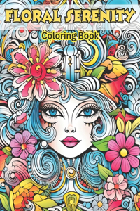 Floral Serenity Coloring Book: Portraits & Petals - 45 Intricate Designs to Color