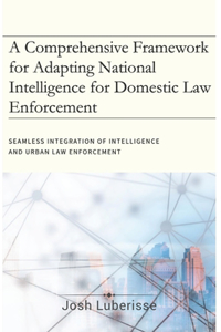 Comprehensive Framework for Adapting National Intelligence for Domestic Law Enforcement