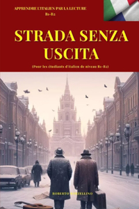 STRADA SENZA USCITA (Italiano B1 - B2): (Pour les étudiants d'italien de niveau B1-B2)