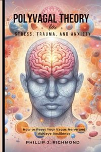 Polyvagal Theory for Stress, Trauma, and Anxiety