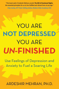 You Are Not Depressed. You Are Un-Finished.