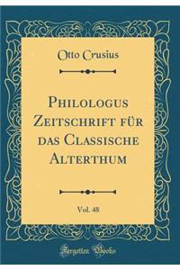 Philologus Zeitschrift FÃ¼r Das Classische Alterthum, Vol. 48 (Classic Reprint)