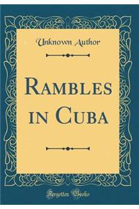 Rambles in Cuba (Classic Reprint)