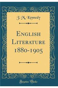 English Literature 1880-1905 (Classic Reprint)