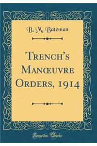 Trench's Manoeuvre Orders, 1914 (Classic Reprint)