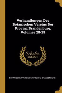 Verhandlungen Des Botanischen Vereins Der Provinz Brandenburg, Volumes 28-29