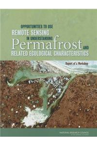Opportunities to Use Remote Sensing in Understanding Permafrost and Related Ecological Characteristics