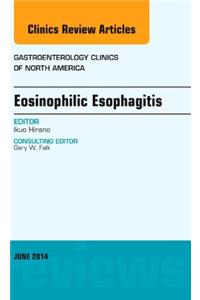 Eosinophilic Esophagitis, An issue of Gastroenterology Clinics of North America