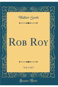 Rob Roy, Vol. 3 of 3 (Classic Reprint)