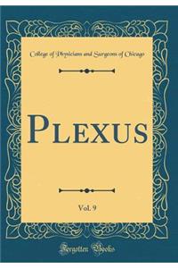 Plexus, Vol. 9 (Classic Reprint)