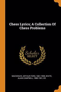 Chess Lyrics; A Collection Of Chess Problems