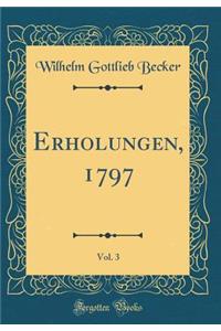Erholungen, 1797, Vol. 3 (Classic Reprint)