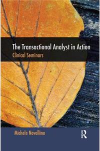 The Transactional Analyst in Action: Clinical Seminars