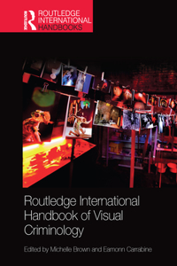 Routledge International Handbook of Visual Criminology