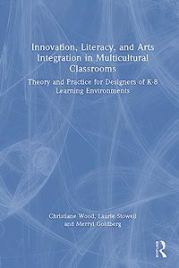 Innovation, Literacy, and Arts Integration in Multicultural Classrooms