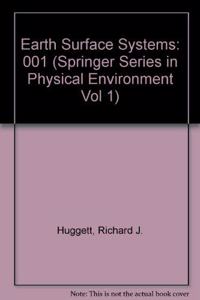 Earth Surface Systems: 001 (Springer Series in Physical Environment Vol 1)