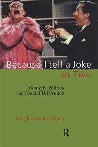 Because I Tell a Joke or Two