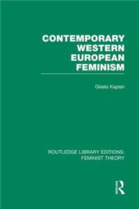 Contemporary Western European Feminism (Rle Feminist Theory)