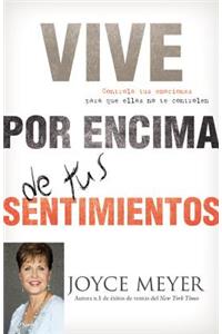 Vive Por Encima de Tus Sentimientos