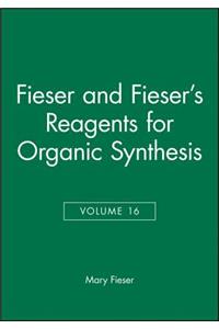 Fieser and Fieser's Reagents for Organic Synthesis, Volume 16