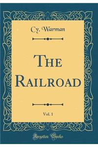 The Railroad, Vol. 1 (Classic Reprint)