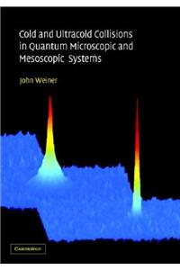 Cold and Ultracold Collisions in Quantum Microscopic and Mesoscopic Systems