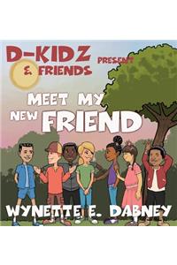 D-Kidz & Friends Present Meet My New Friend