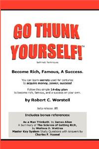 Go Thunk Yourself!(tm) - Become Rich, Famous, a Success