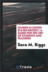 Studies in United States History; A Guide for the Use of Students and Teachers