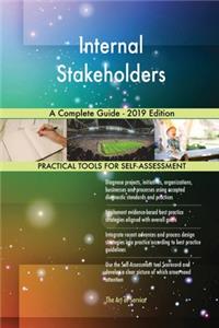Internal Stakeholders A Complete Guide - 2019 Edition