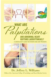 What are Palpitations and Abnormal Heart Rhythms (Arrhythmias)?