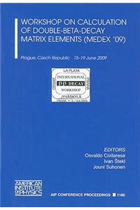Workshop on Circulation of Double-Beta-Decay-Matrix Elements (MEDEX '09)