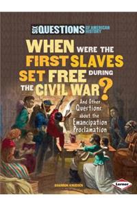 When Were the First Slaves Set Free during the Civil War?
