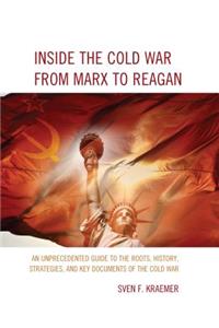 Inside the Cold War From Marx to Reagan